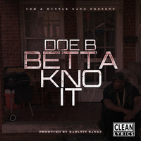 Doe B - Betta Kno It - Single