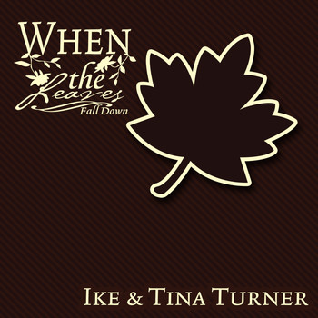 Ike & Tina Turner - When The Leaves Fall Down