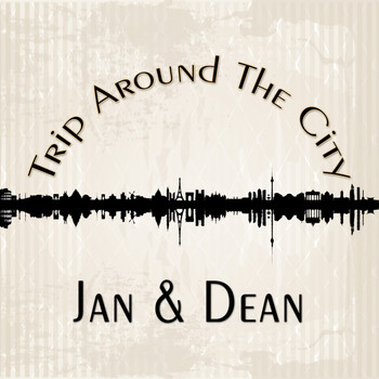 Jan & Dean - Trip Around The City