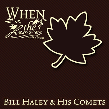 Bill Haley & His Comets - When The Leaves Fall Down