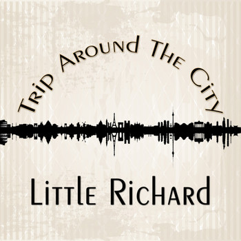 Little Richard - Trip Around The City
