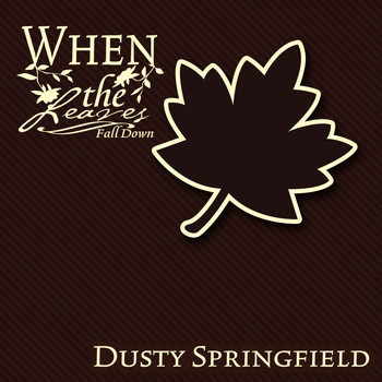 Dusty Springfield - When The Leaves Fall Down