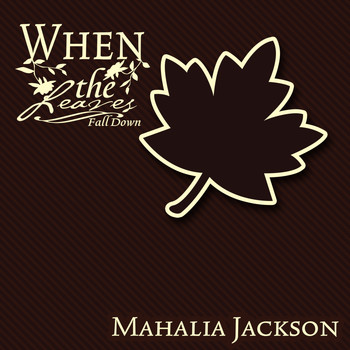 Mahalia Jackson - When The Leaves Fall Down