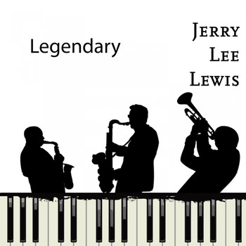 Jerry Lee Lewis - Legendary