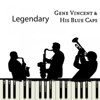 Gene Vincent & His Blue Caps - Legendary