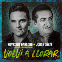 Silvestre Dangond, Jorge Oñate - Volví a Llorar