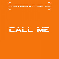Photographer DJ - Call Me (Radio Edit)