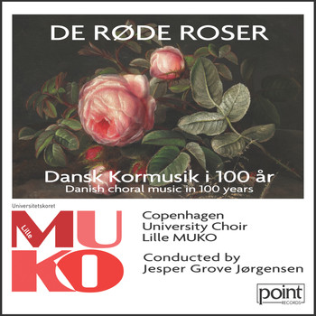 Jesper Grove Jørgensen & Copenhagen University Choir Lille MUKO - De Røde Roser - Dansk Kormusik i 100 År