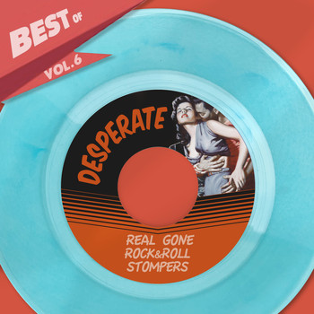 Various Artists - Best Of Desperate Records, Vol. 6 - Real Gone Rock&Roll Stompers