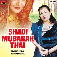 Samina Kanwal - Shadi Mubarak Thai, Vol. 23
