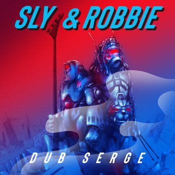 Sly & Robbie - Sly & Robbie Dub Serge