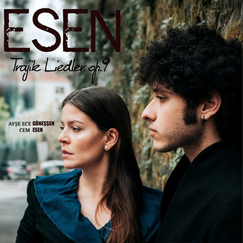 Cem Esen & Ayşe Ece Güneşşen - Trajik Liedler op.9