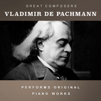 Vladimir de Pachmann - Vladimir De Pachmann Performs Original Piano Works