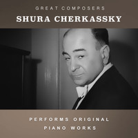 Shura Cherkassky - Shura Cherkassky Performs Original Piano Works