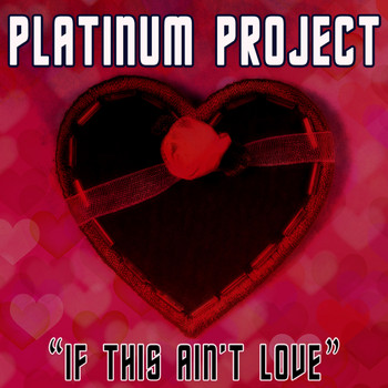 Platinum Project - If This Ain't Love (Remixes)