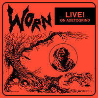 Worn - Live on Axe to Grind
