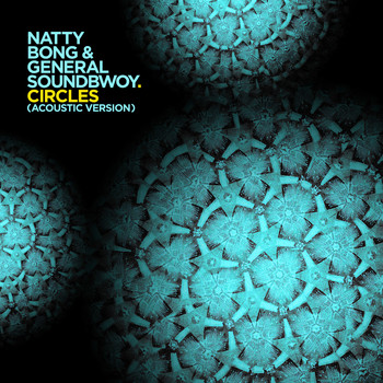 Natty Bong  &  General Soundbwoy - Circles (Acoustic Version)