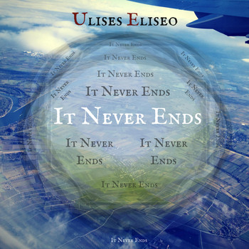 Ulises Eliseo - It Never Ends