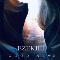 Ezekiel - Good News