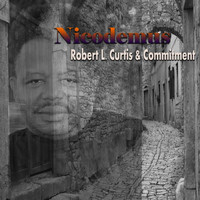 Robert L. Curtis & Committment - Nicodemus