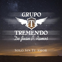 Grupo Tremendo de Juan P. Ramos - Solo Sin Tu Amor