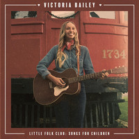 Victoria Bailey - Little Folk Club: Songs for Children