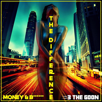 3 the Goon - The Difference (Money & B******) (Explicit)