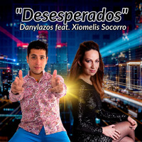 Dany Lazos - Desesperados (feat. Xiomelis Socorro)