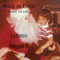 Lazarus - Peace on Earth (Before Too Long)
