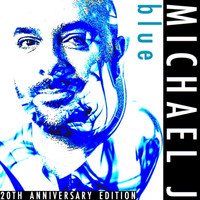 Michael J - Blue (20th Anniversary Edition)
