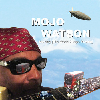 Mojo Watson - Moving (The World Keeps Moving)