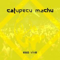 Catupecu Machu - Eso Vive (Live)
