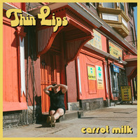Thin Lips - Carrot Milk (Explicit)