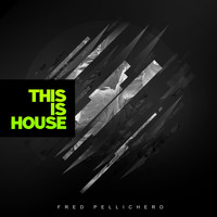 Fred Pellichero - This Is House