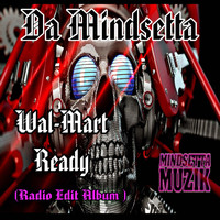 Da Mindsetta - Wal-Mart Ready (Radio Edit)