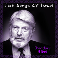 Theodore Bikel - Folk Songs Of Israel