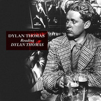 Dylan Thomas - Dylan Thomas Reading Dylan Thomas