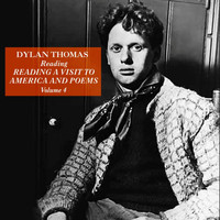 Dylan Thomas - Dylan Thomas Reading A Visit To America And Poems, Vol. 4