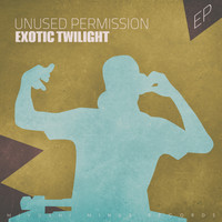 Exotic Twlight - Unused Permission - EP