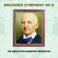 Berlin Philharmonic Orchestra - Bruckner Symphony No 8