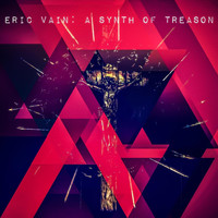 Eric Vain - A Synth of Treason (Explicit)