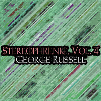 George Russell - Stereophrenic, Vol. 4