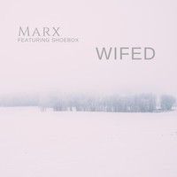 MARX - Wifed (feat. Shoebox) (Explicit)