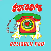 Reliably Bad - Phone