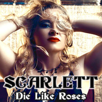 Scarlett - Die Like Roses