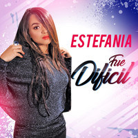 Estefania - Fue Dificil