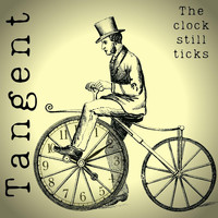 Tangent - The Clock Still Ticks
