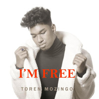 Toren Mozingo - I'm Free