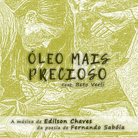 Edilson Chaves - Óleo Mais Precioso (feat. Beto Verlí)