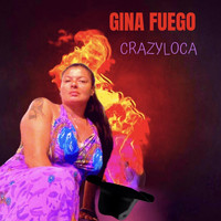 Gina Fuego - Crazyloca